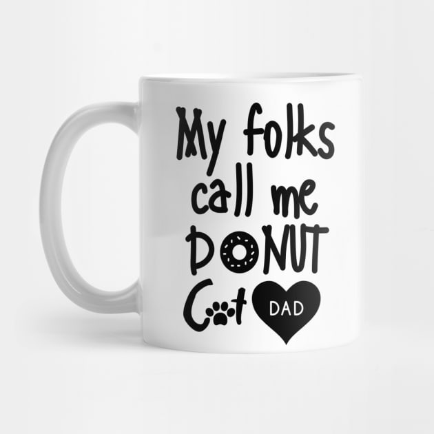 My folks call me Donut Cat Dad by mksjr